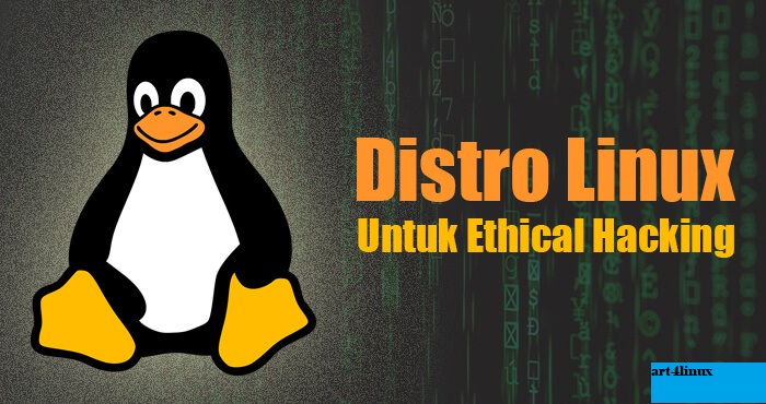 5 Distro Linux Terbaik Untuk Ethical Hacking